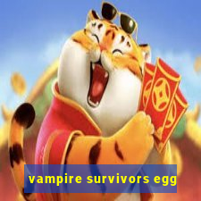 vampire survivors egg